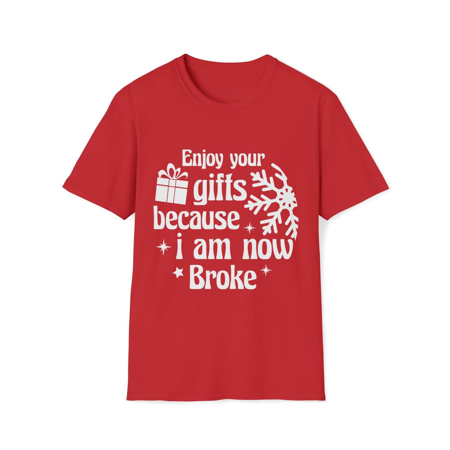 Enjoy Your Gifts, I'm Now Broke Christmas T-Shirt
