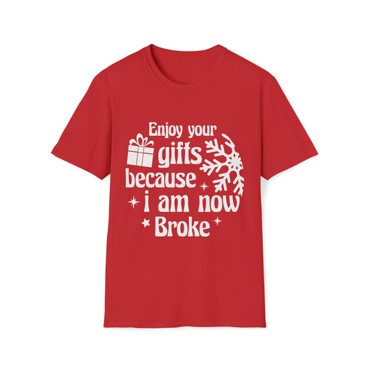 Enjoy Your Gifts, I'm Now Broke Christmas T-Shirt