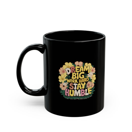 Dream Big Work Hard Stay Humble Black Mug