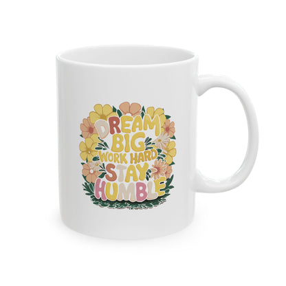 Dream Big Work Hard Stay Humble White Flower Power Mug