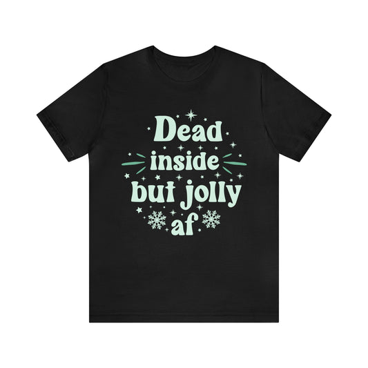 Dead Inside But Jolly T-Shirt