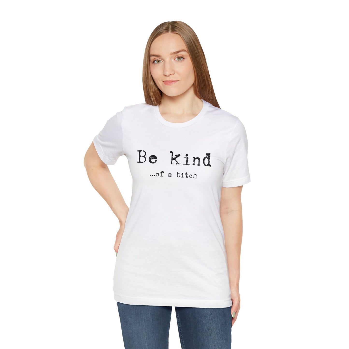 Be Kind of a Bitch T-Shirt