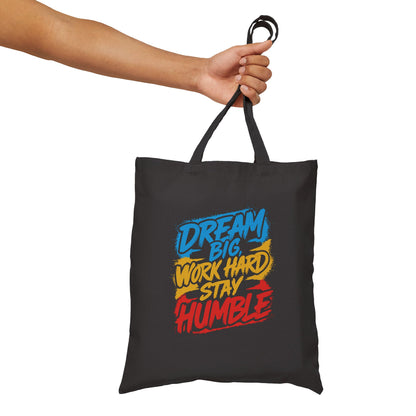 Dream Big Work Hard Stay Humble Tote Bag