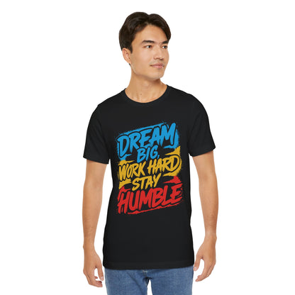 Dream Big Work Hard Stay Humble T-Shirt