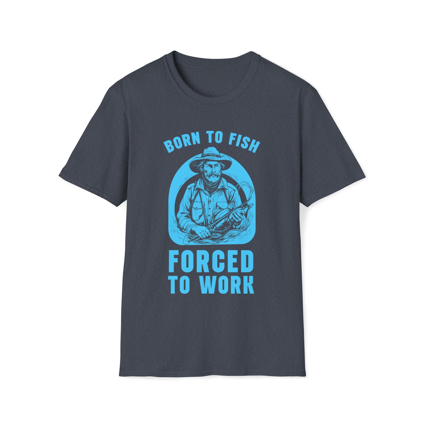 Fishing T-Shirt Born To Fish Forced To Work T-Shirt