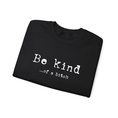 Be Kind of a Bitch Unisex Heavy Blend™ Crewneck Sweatshirt