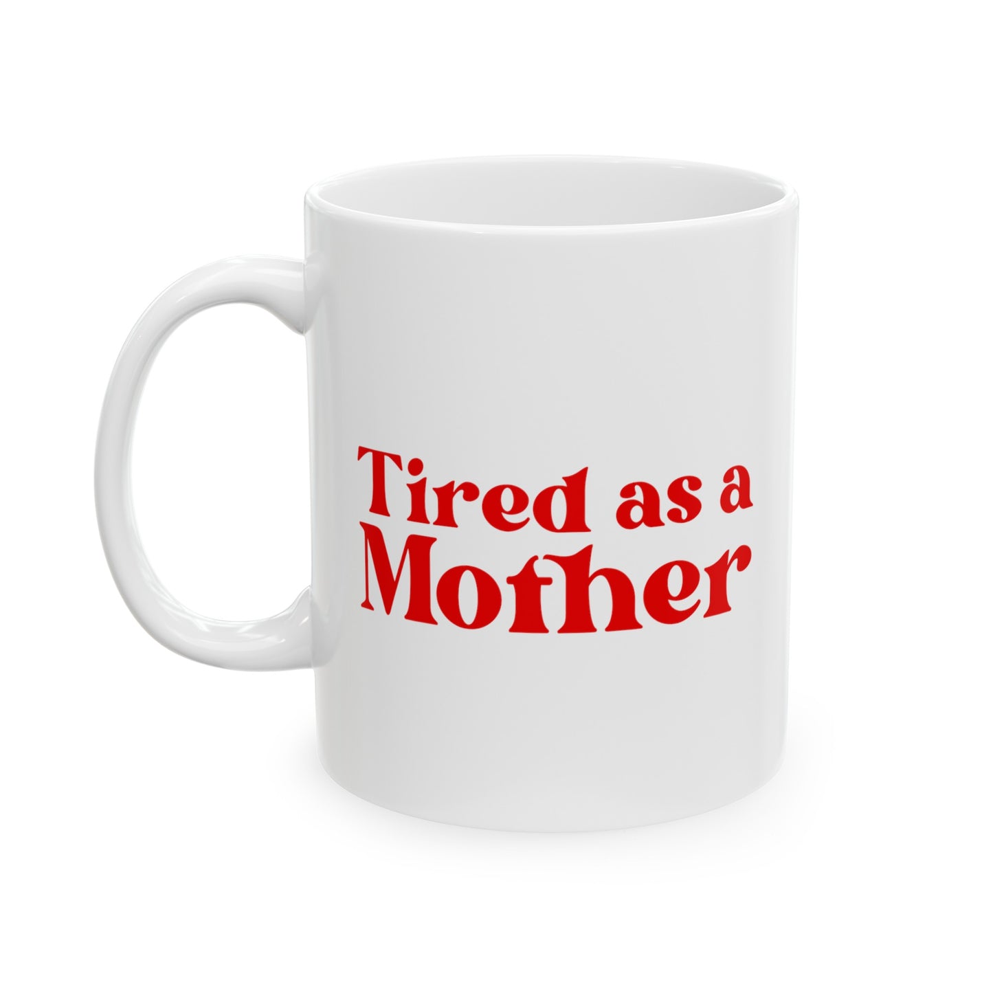 Tired as a Mother Mug