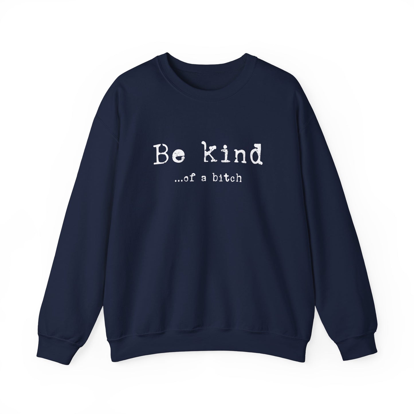 Be Kind of a Bitch Unisex Heavy Blend™ Crewneck Sweatshirt