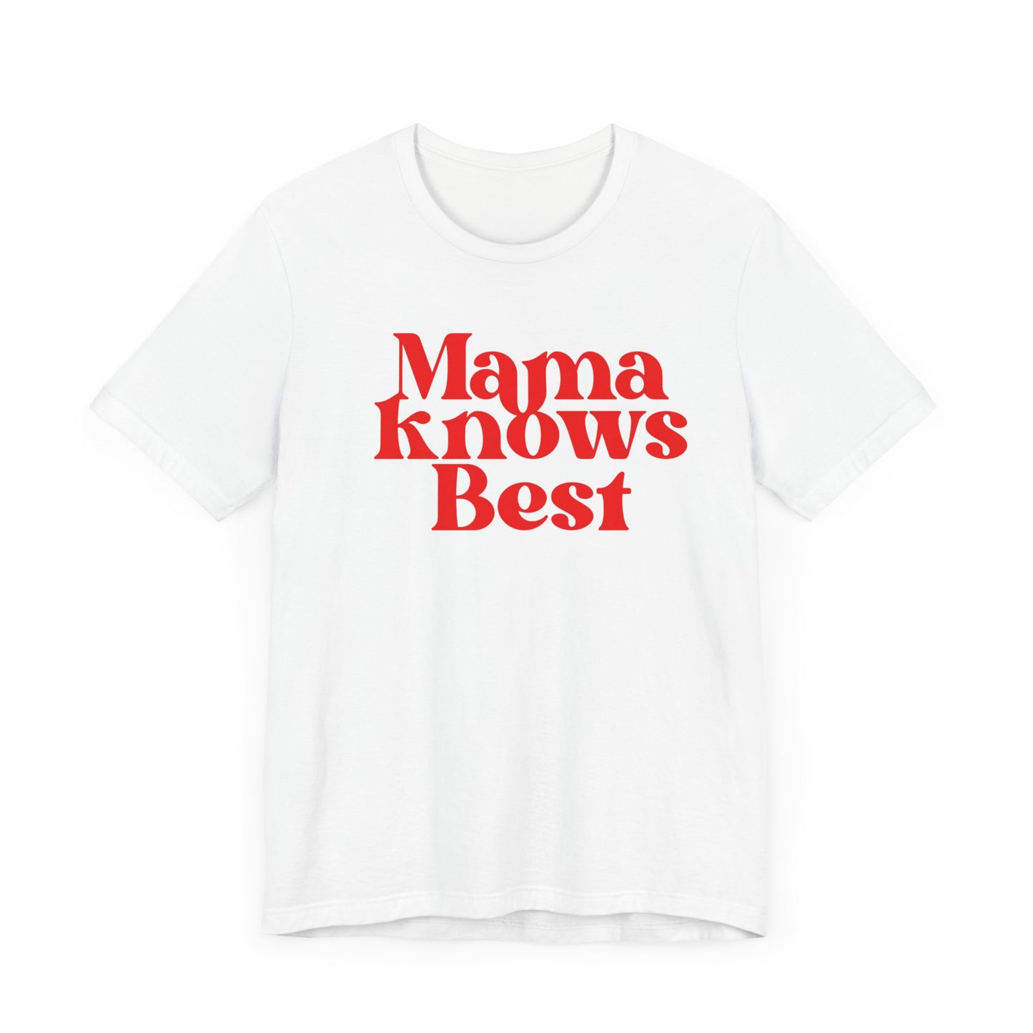 Mama Knows Best T-Shirt