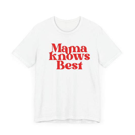 Mama Knows Best T-Shirt