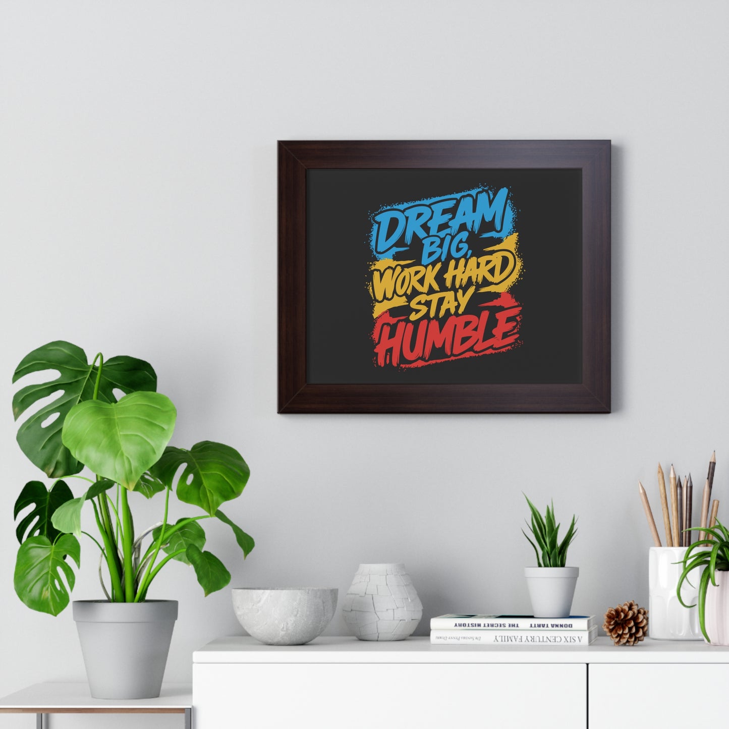 Dream Big Work Hard Stay Humble Poster