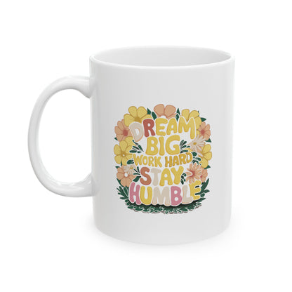 Dream Big Work Hard Stay Humble White Flower Power Mug