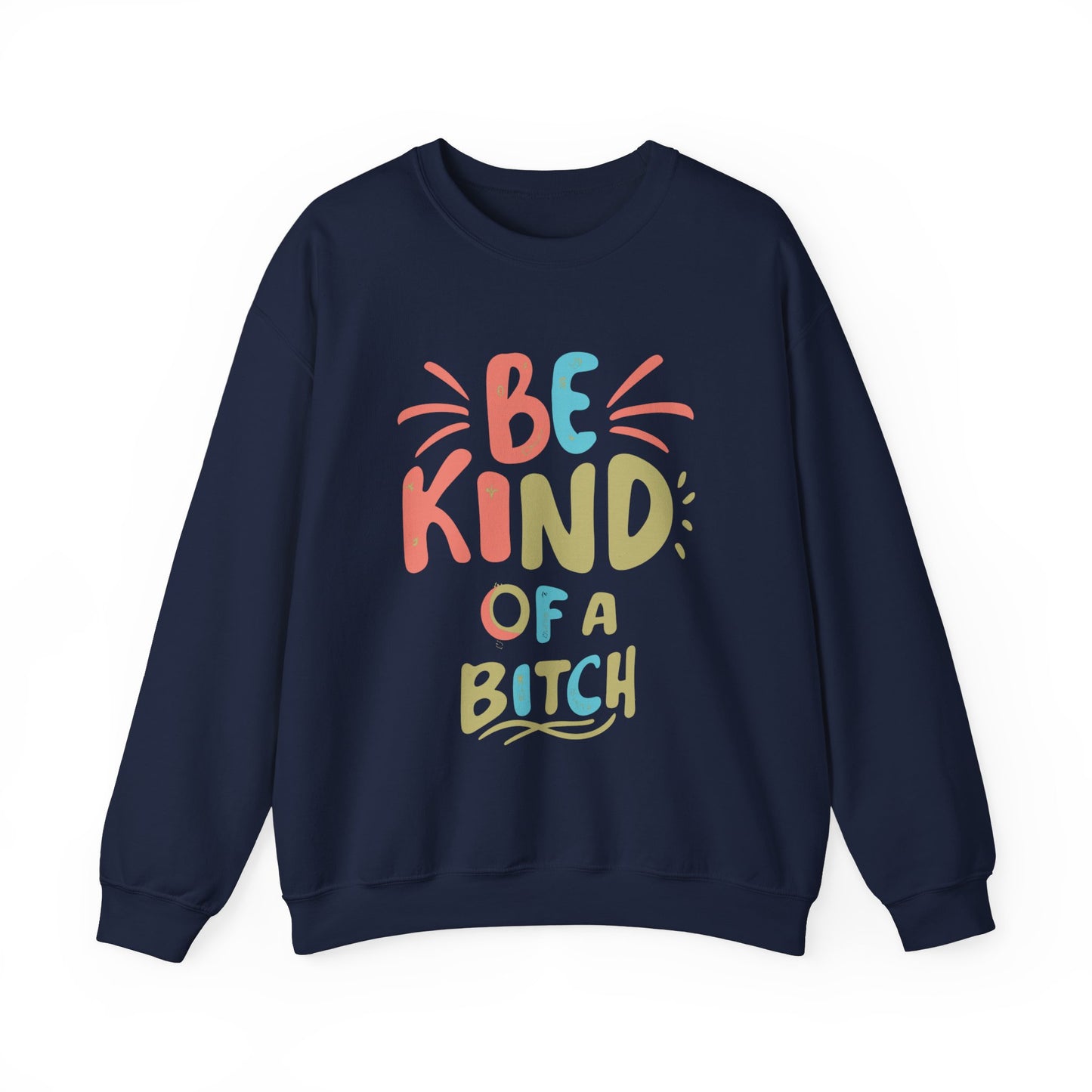 Be Kind of a Bitch Unisex Heavy Blend™ Crewneck Sweatshirt