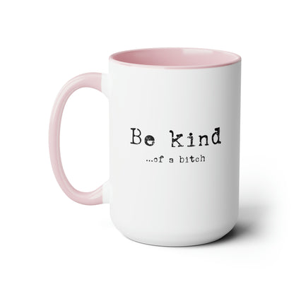 Be Kind, of a Bitch Two-Tone Coffee Mug, 15oz