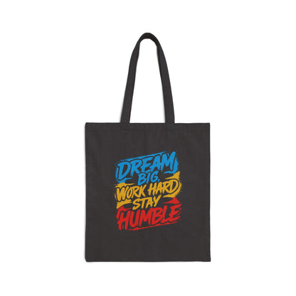 Dream Big Work Hard Stay Humble Tote Bag