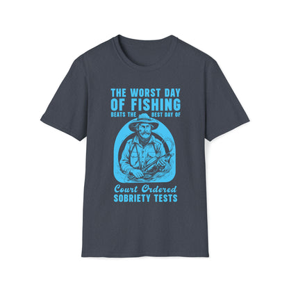 Worst Day Of Fishing Beats The Best Day Of Court Ordered Sobriety Tests, Fishing, Meme, Oddly Funny Specific T-Shirt, Humorous Fishing