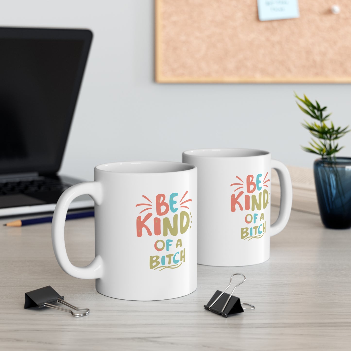 Be Kind, of a Bitch Ceramic Mug 11oz