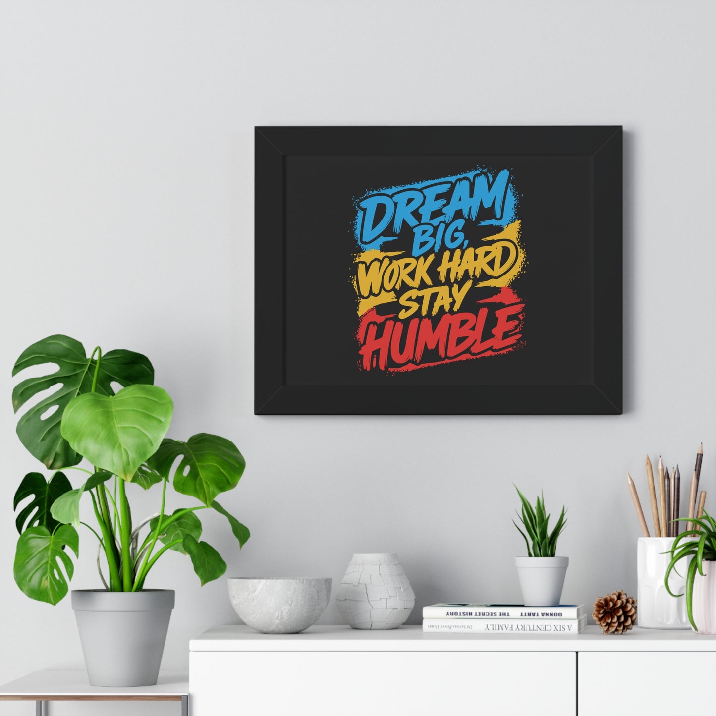 Dream Big Work Hard Stay Humble Poster