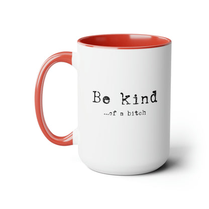 Be Kind, of a Bitch Two-Tone Coffee Mug, 15oz