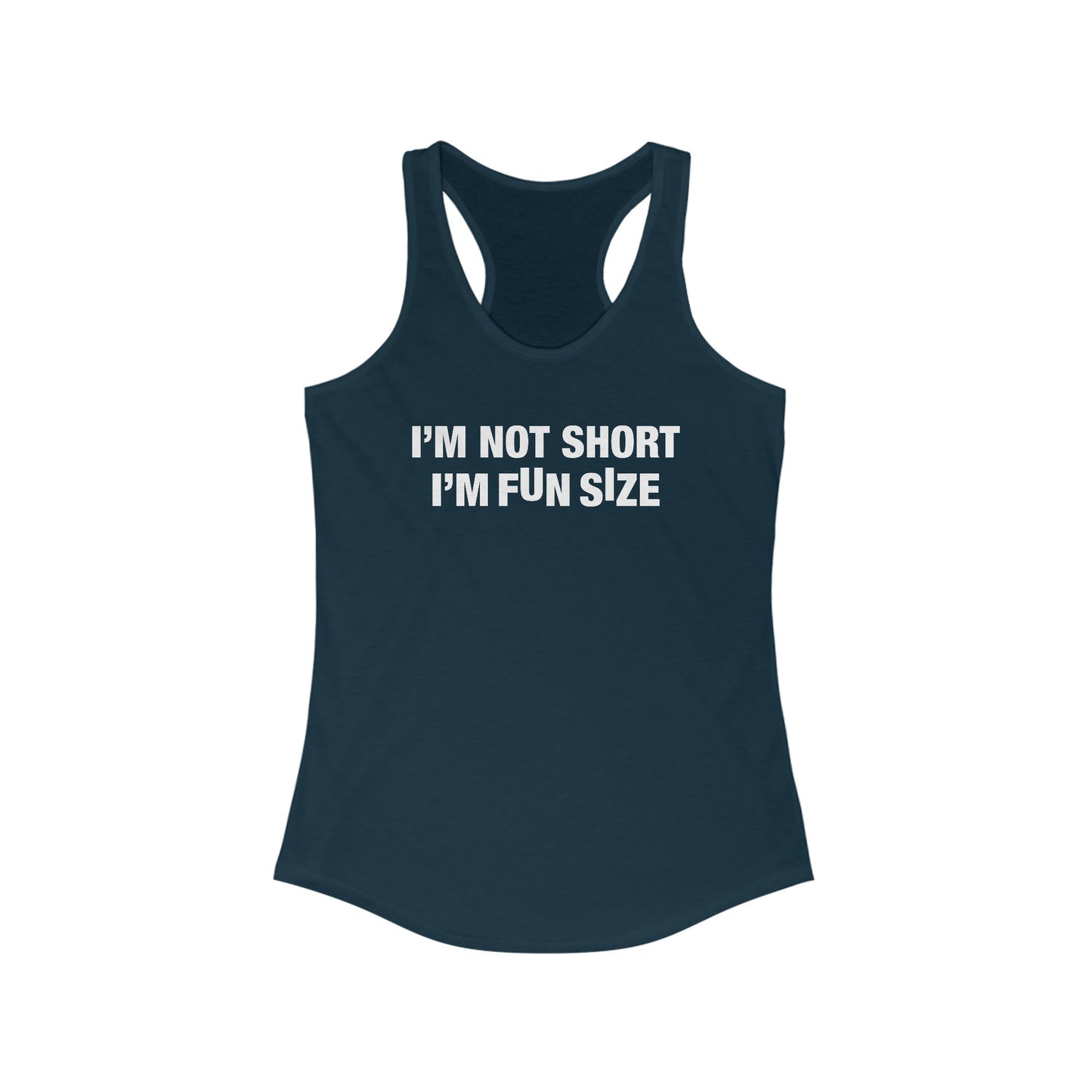 I'm Not Short I'm Fun Size Women's Ideal Racerback Tank