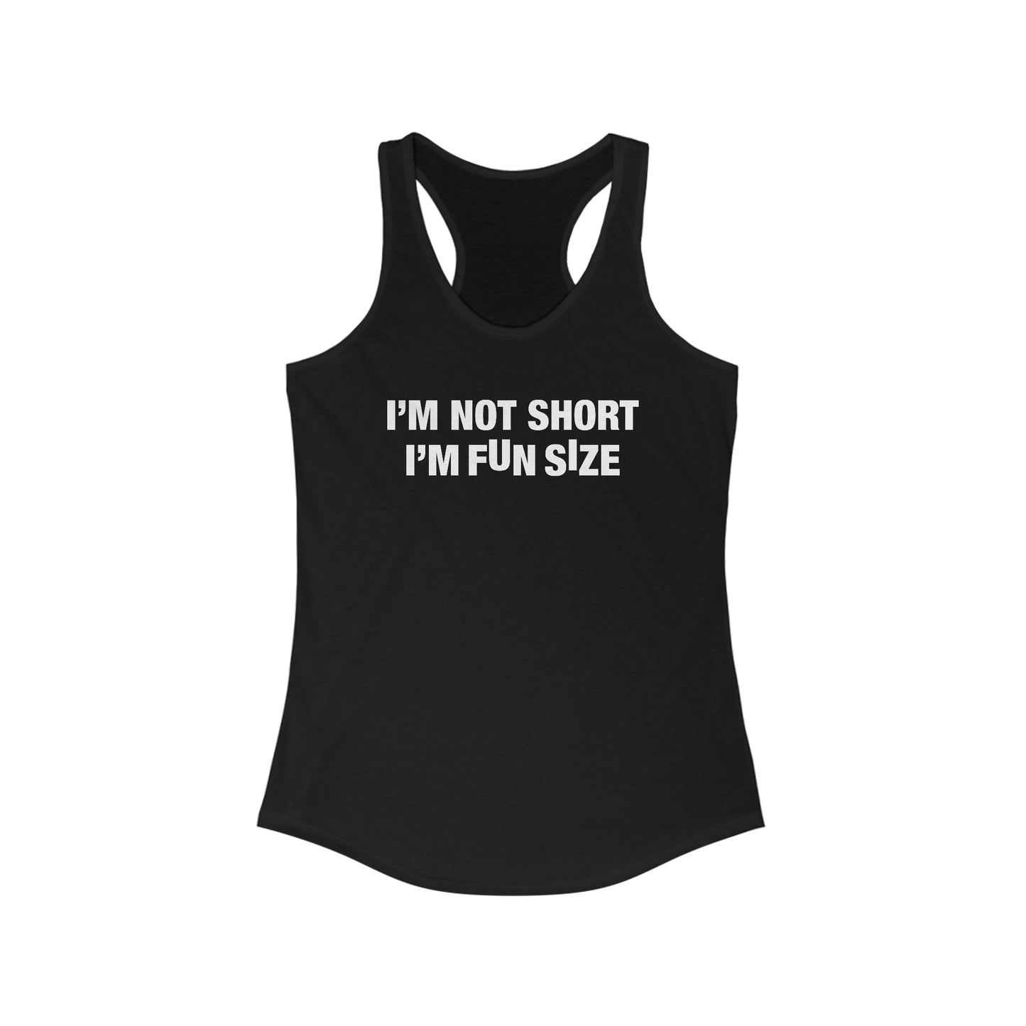 I'm Not Short I'm Fun Size Women's Ideal Racerback Tank