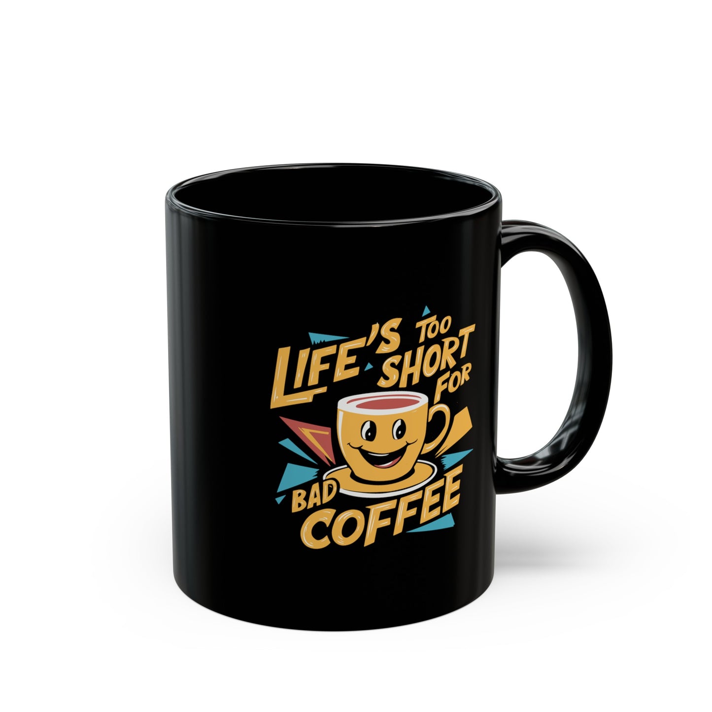 Lifes Too Short for Bad Coffee Mug