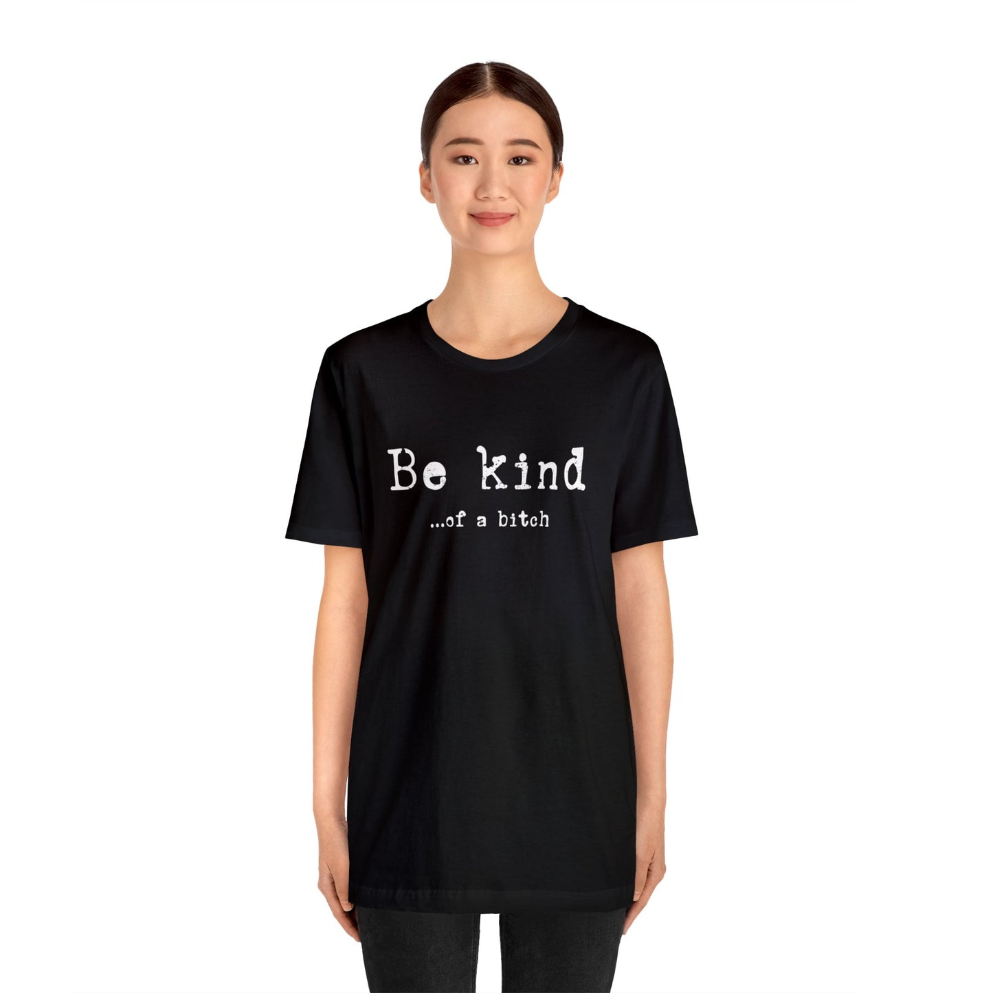 Be Kind...of a Bitch T-Shirt