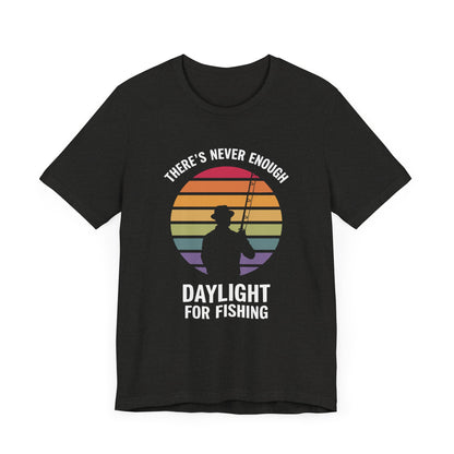 Theres Never Enough Daylight For Fishing