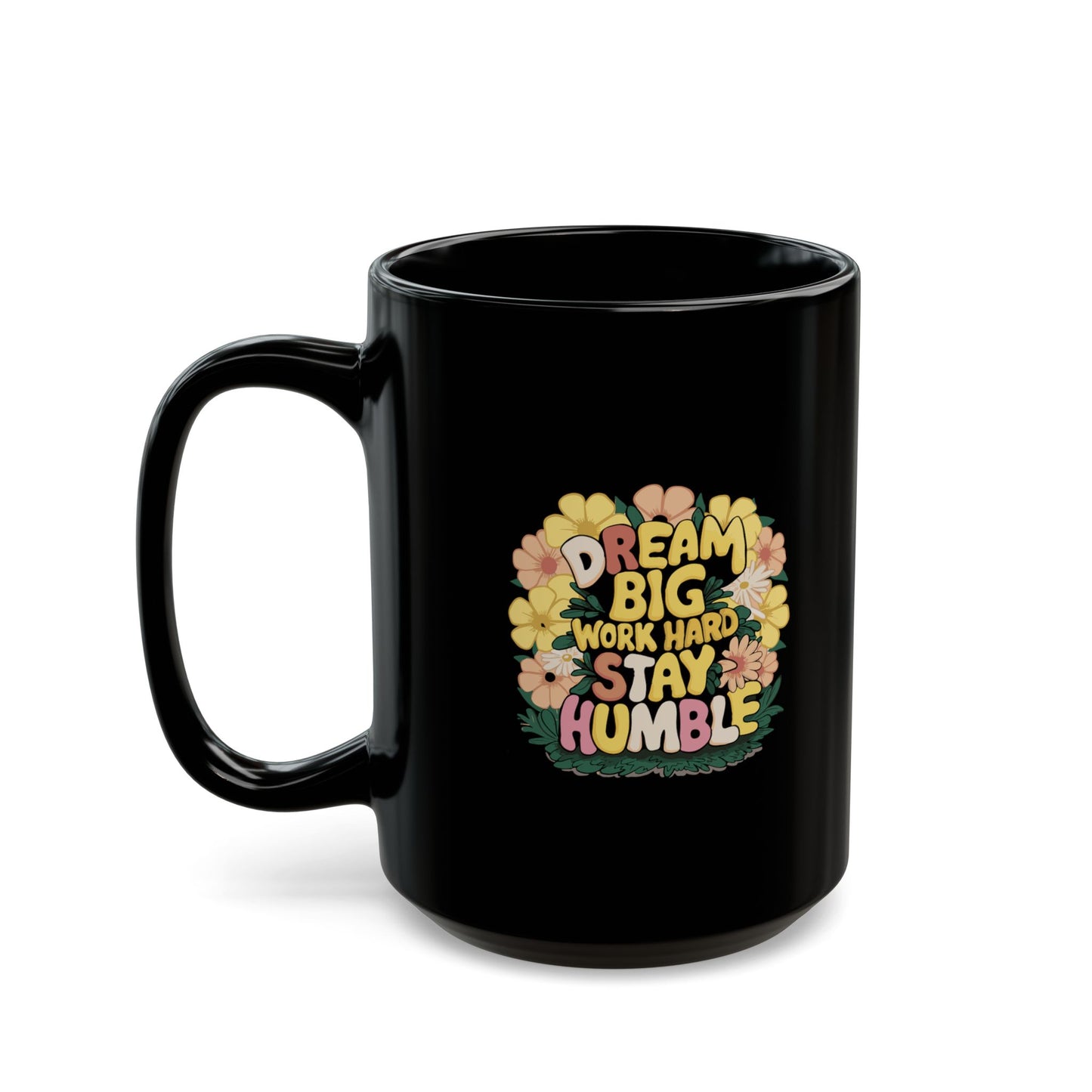 Dream Big Work Hard Stay Humble Black Mug