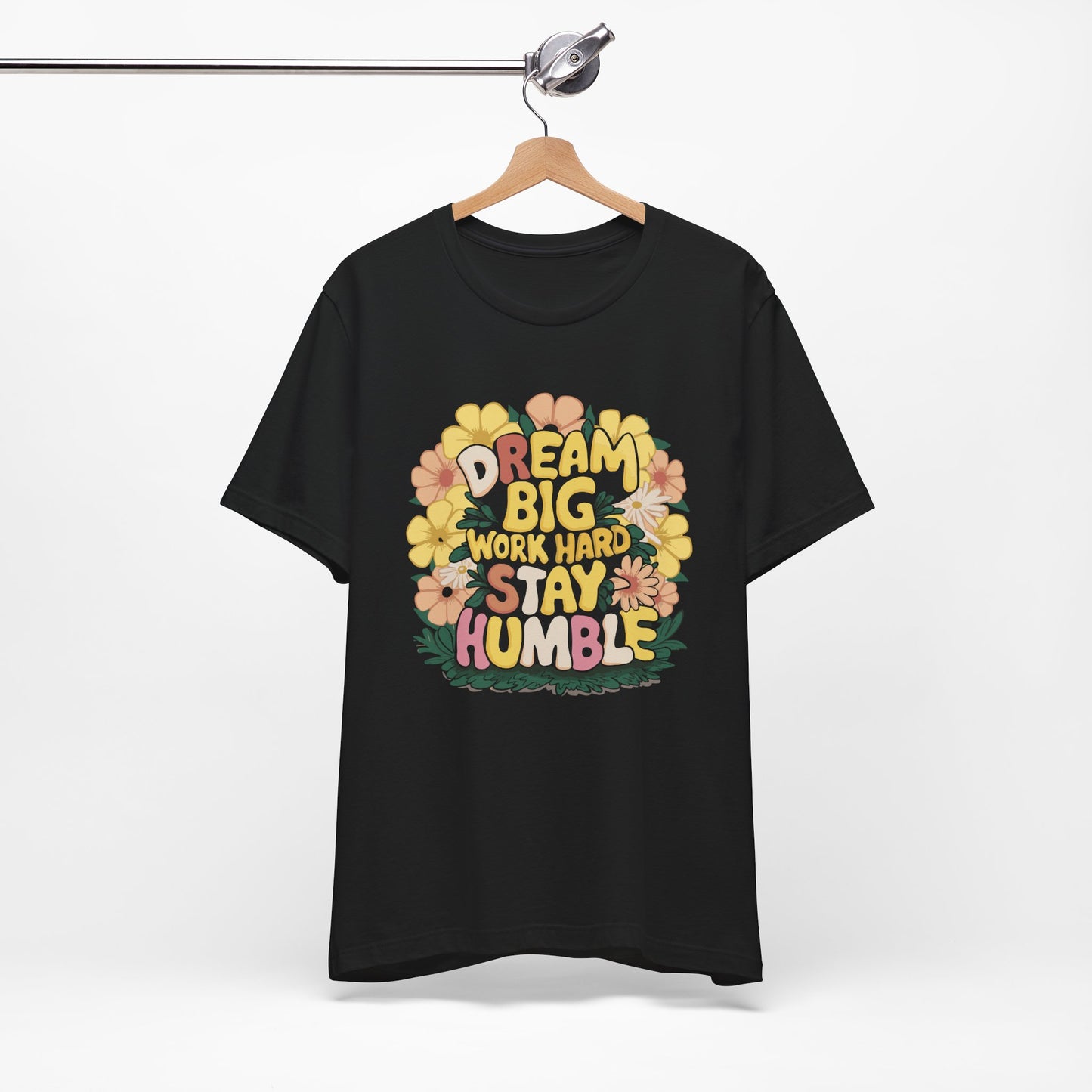 Dream Big Work Hard Stay Humble T-Shirt