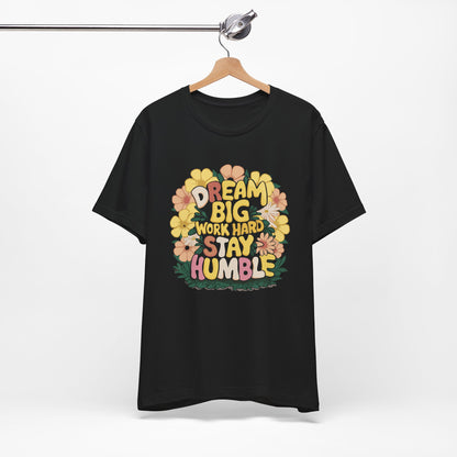 Dream Big Work Hard Stay Humble T-Shirt