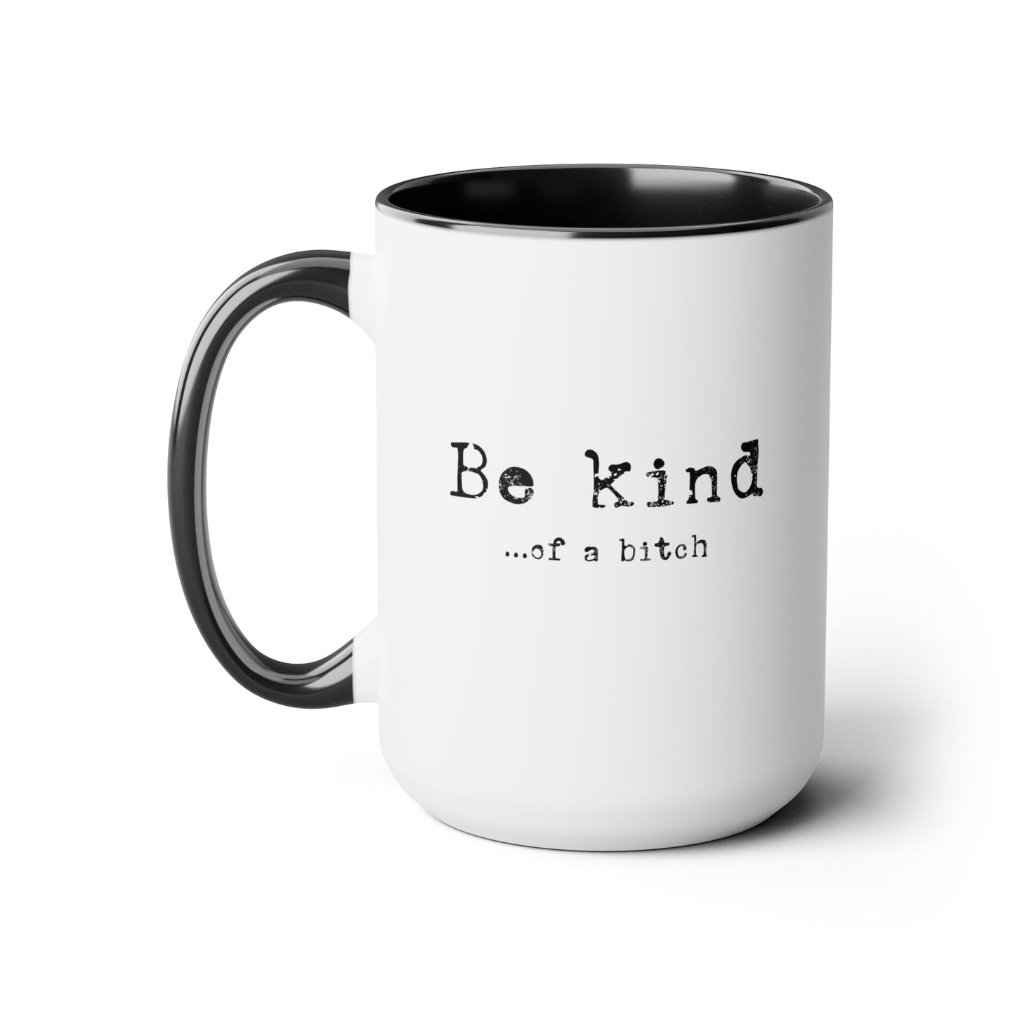 Be Kind, of a Bitch Two-Tone Coffee Mug, 15oz