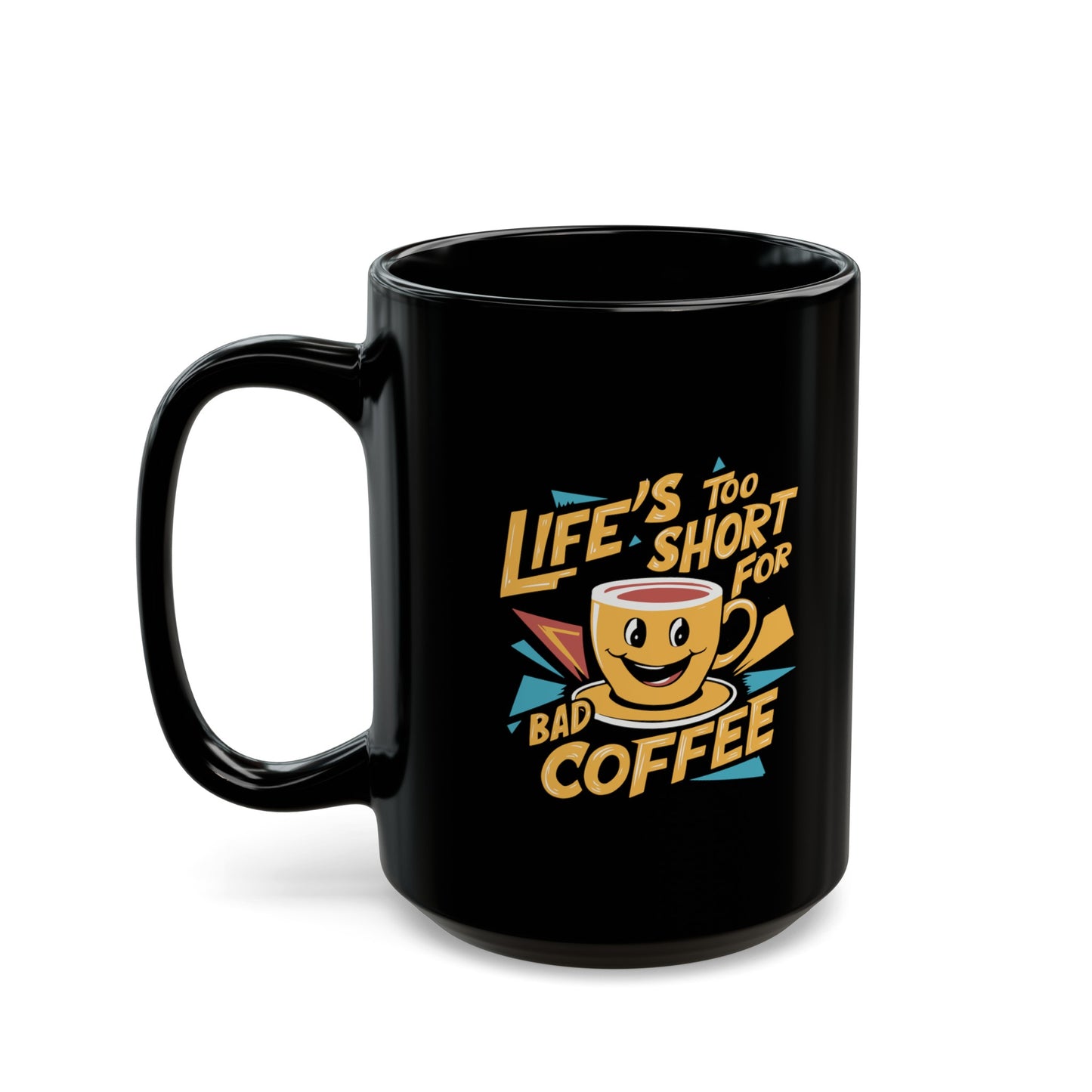 Lifes Too Short for Bad Coffee Mug