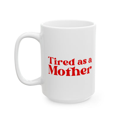 Tired as a Mother Mug