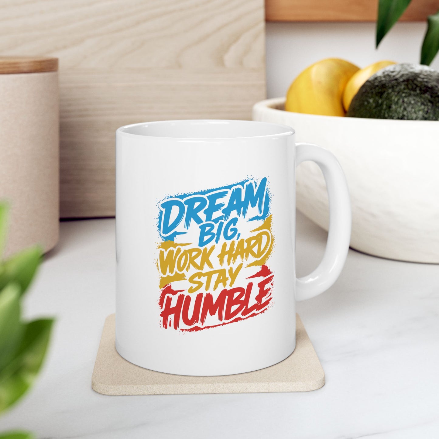 Dream Big Work Hard Stay Humble Coffee Mug