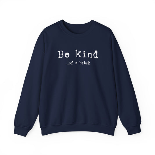 Be Kind of a Bitch Unisex Heavy Blend™ Crewneck Sweatshirt