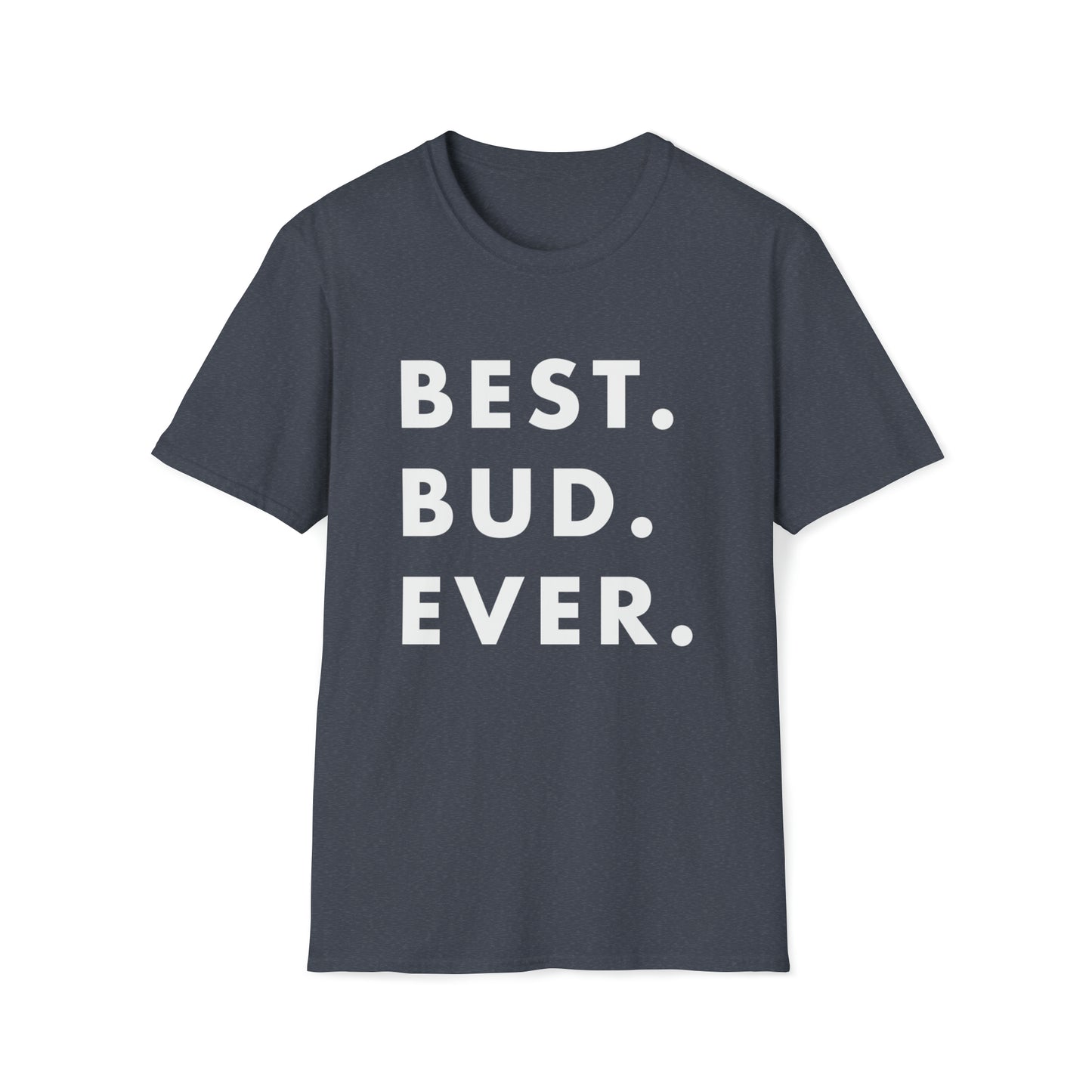 Best Bud Ever Unisex Softstyle T-Shirt