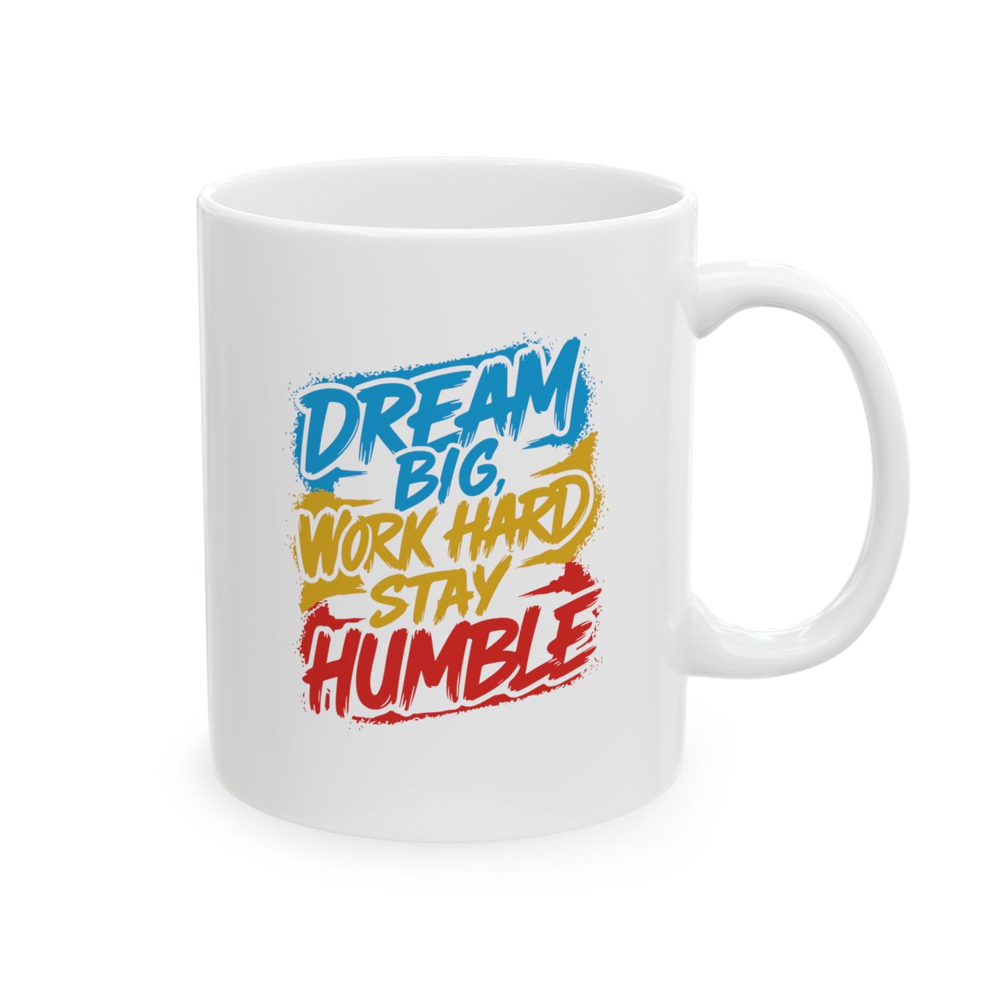 Dream Big Work Hard Stay Humble Coffee Mug