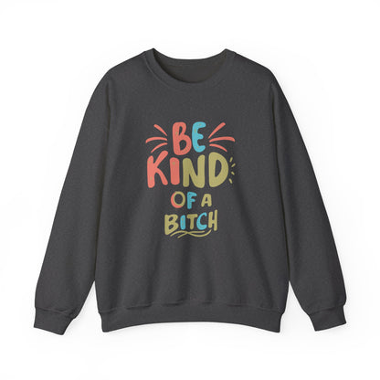 Be Kind of a Bitch Unisex Heavy Blend™ Crewneck Sweatshirt