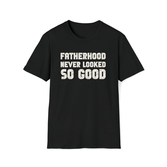 Fatherhood Never Looked So Good Unisex Softstyle T-Shirt