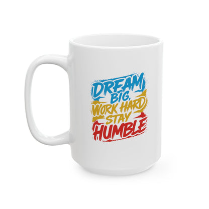 Dream Big Work Hard Stay Humble Coffee Mug