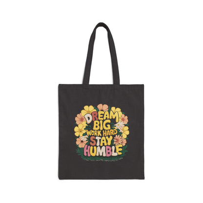 Dream Big Work Hard Stay Humble Flower Power Tote Bag