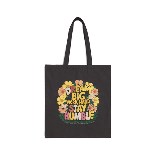 Dream Big Work Hard Stay Humble Flower Power Tote Bag