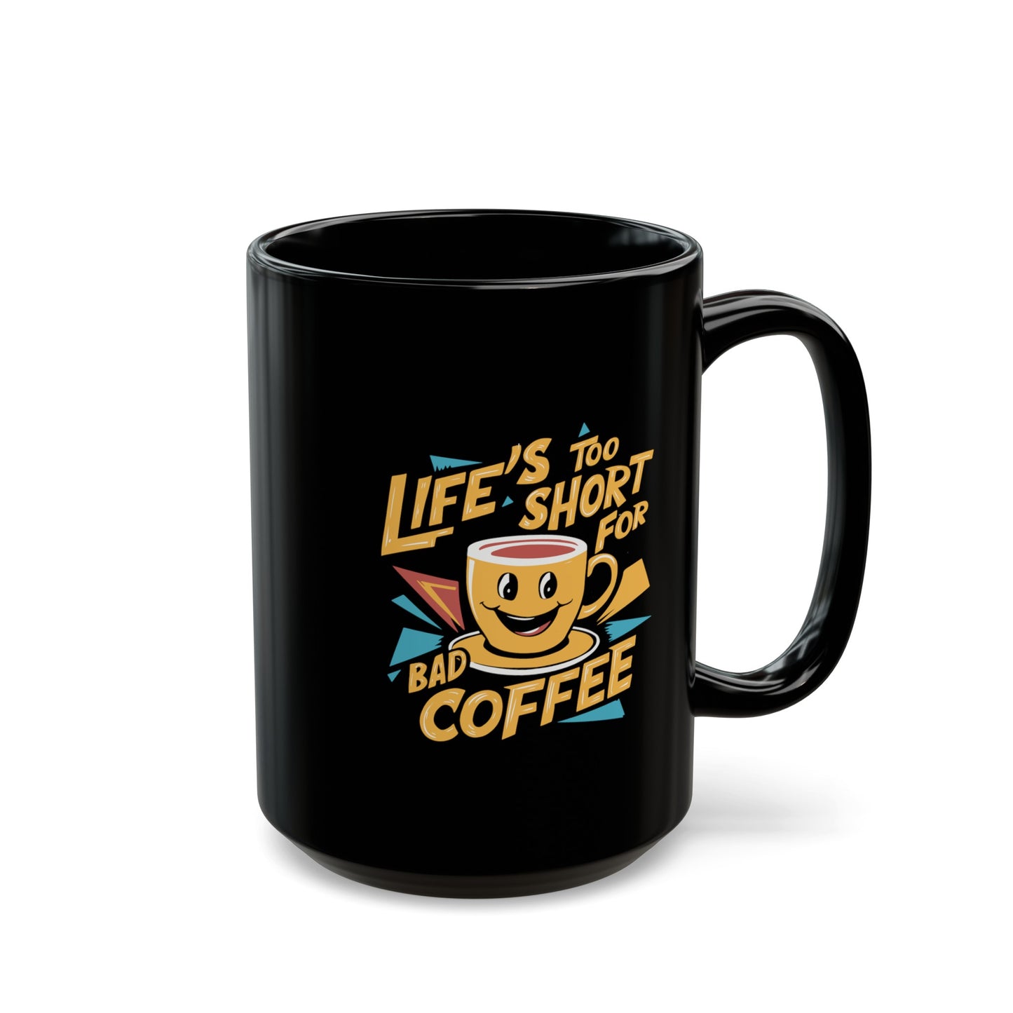 Lifes Too Short for Bad Coffee Mug