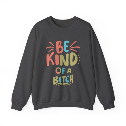 Be Kind of a Bitch Unisex Heavy Blend™ Crewneck Sweatshirt