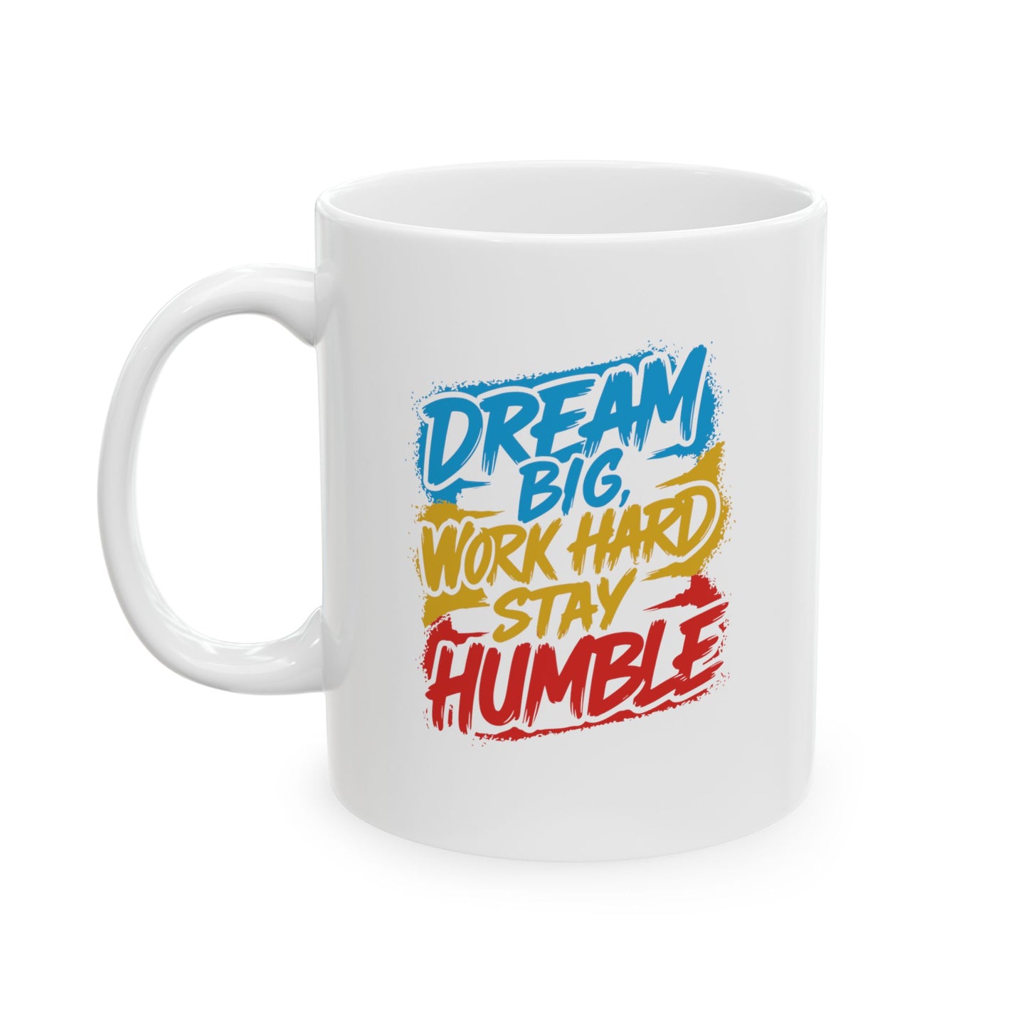 Dream Big Work Hard Stay Humble Coffee Mug