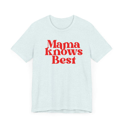 Mama Knows Best T-Shirt