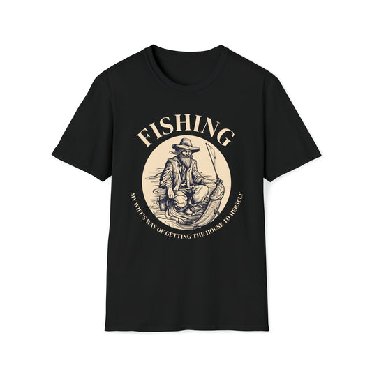 Fishing T-Shirt My Wife's Way of Getting the House to Herself