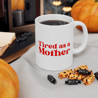 Tired as a Mother Mug