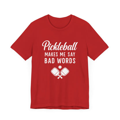 Pickleball Makes Me Say Bad Words T-Shirt